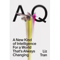 AQ. A New Kind of Intelligence for a World that`s Always Changing