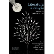 Literatura a religia. Wyzwania epoki �wieckiej. Tom 2
