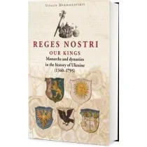Reges Nostri. Our Kings. Monarchs and dynasties in the history of Ukraine (1340 - 1795)