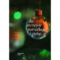 Bo szcz�cie potrzebuje i ciebie