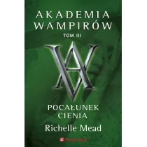 Poca�unek cienia. Akademia wampir�w. Tom 3