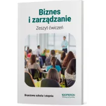 Biznes i zarzdzanie 1. Zeszyt wicze. Szkoa branowa I stopnia