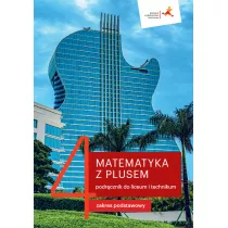Matematyka z plusem 4. Podrcznik do liceum i technikum. Zakres podstawowy