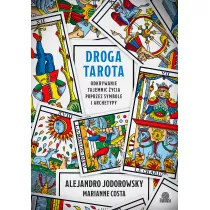 Droga tarota. Odkrywanie tajemnic ycia poprzez symbole i archetypy