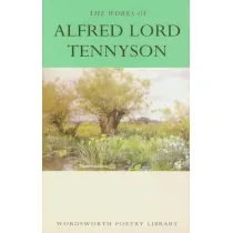 The Works of Alfred Lord Tennyson. Wordsworth Poetry Library wer. angielska