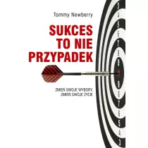 Sukces to nie przypadek. Zmie swoje wybory...