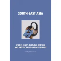 South-East Asia. Studies in Art, Cultural Heritage and Artistic Relations with Europe