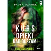 Kurs opieki nad duszami. Rozszczelnienie. Tom 1