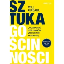 Sztuka go�cinno�ci. Jak zachwyca� ludzi i dawa� im wi�cej, ni� si� spodziewaj�