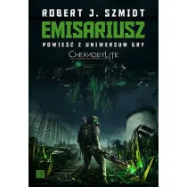 Emisariusz. Powie�� z Uniwersum gry Chernobylite