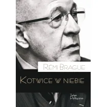 Kotwice w niebie. Metafizyczna infrastruktura ludzkiego �ycia