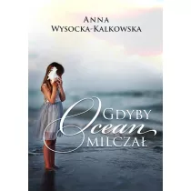 Gdyby ocean milcza�
