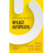 Wy��cz autopilota. Porzu� rutyn� i odwa� si� na zmiany