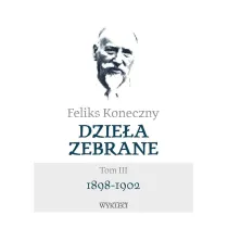 Feliks Koneczny. Dzie�a zebrane. Tom 3