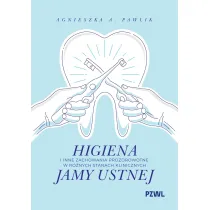 Higiena i inne zachowania prozdrowotne w r�nych stanach klinicznych jamy ustnej