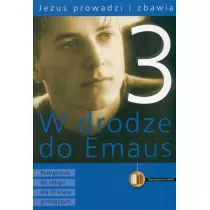 Jezus prowadzi i zbawia. W drodze do Emaus. Podrcznik do religii dla III klasy gimnazjum