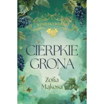 Cierpkie grona. Wendyjska Winnica. Tom 1 (wydanie luksusowe)