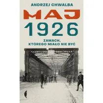 Maj 1926. Zamach, kt�rego mia�o nie by�