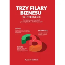 Trzy filary biznesu w internecie kompleksowy przewodnik po narz�dziach e-marketingowych