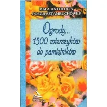 Ogrody... 1500 wierszyk�w do pami�tnik�w