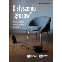 O s�yszeniu „g�os�w”. Omamy s�uchowe w teorii i praktyce klinicznej
