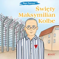 �wi�ty Maksymilian Kolbe. Seria Nasi Patroni