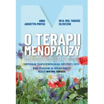 O terapii menopauzy. Czego ginekolog ci nie powie. Hormonalna terapia menopauzalna, suplementy, dieta