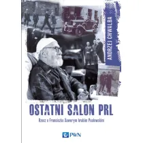 Ostatni salon PRL-u. Rzecz o Franciszku Xawerym hrabim Pus�owskim.