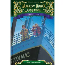 Noc na Titanicu. Magiczny domek na drzewie. Tom 17