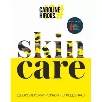 Skin Care. Bzduroodporny poradnik o piel�gnacji