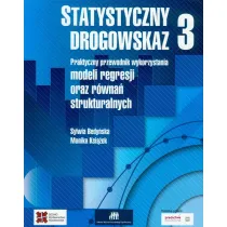Praktyczny przewodnik wykorzystania modeli regresji oraz r�wna� strukturalnych. Statystyczny drogowskaz. Tom 3