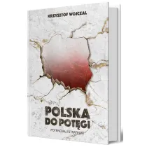 Polska do pot�gi. Potencja� i strategia