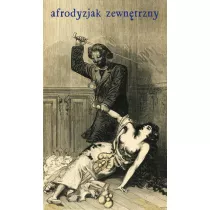 Afrodyzjak zewntrzny albo Traktat o biczyku