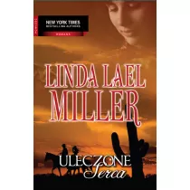 Uleczone serca Linda Lael Miller
