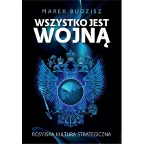 Wszystko jest wojn�. Rosyjska kultura strategiczna