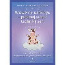 Krowa na parkingu. Pokonaj gniew technik� zen