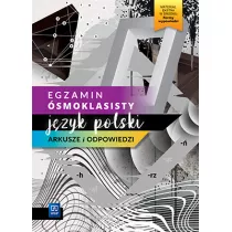Egzamin smoklasisty. Jzyk polski. Arkusze i odpowiedzi
