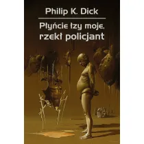P�y�cie �zy moje, rzek� policjant