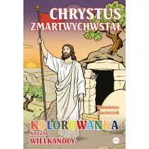 Chrystus zmartwychwsta�. Kolorowanka na czas Wielkanocy