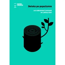 Detoks po populizmie. Jak odbudowa� zaufanie do liberalizmu