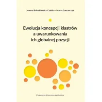 Ewolucja koncepcji klastr�w a uwarunkowania ich globalnej pozycji