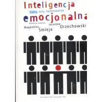 Inteligencja emocjonalna. Fakty, mity, kontrowersje