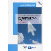 Informatyka nie tylko dla uczni�w. Zakres podstawowy. Podr�cznik do informatyki dla szk� ponadgimnazjalnych