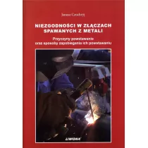 Niezgodnoci w zczach spawanych z metali. Przyczyny powstawania oraz sposoby zapobiegania ich powstawaniu