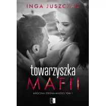 Towarzyszka mafii. Mroczna strona mioci. Tom 1