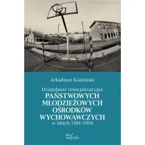 Dzia�alno�� resocjalizacyjna pa�stwowych m�odzie�owych o�rodk�w wychowawczych w latach 1981&ndash;1994