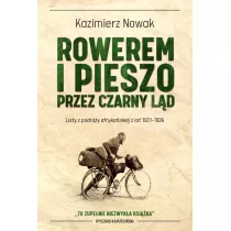 Rowerem i pieszo przez Czarny Ld. Listy z podry afrykaskiej z lat 1931-1936