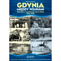 Gdynia mi�dzy wojnami. Opowie�� o narodzinach i �yciu miasta 1918-1939 + plan miasta + p�yta VCD
