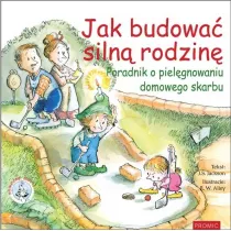 Jak budowa� siln� rodzin� Poradnik o piel�gnowaniu