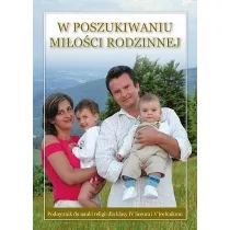 W poszukiwaniu mioci rodzinnej. Podrcznik do nauki religii dla klasy IV liceum i V technikum